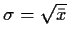 $\sigma = \sqrt{\bar x}$